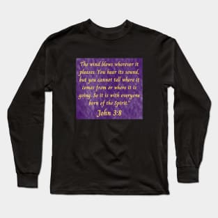 Bible Verse John 3:8 Long Sleeve T-Shirt